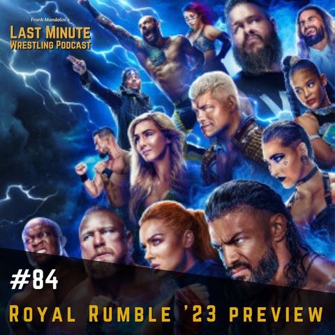 Ep. 84 - Royal Rumble 2023 preview!