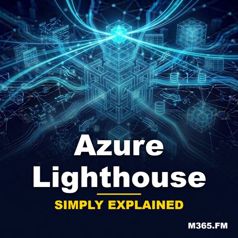 Azure Lighthouse - Simply Explained