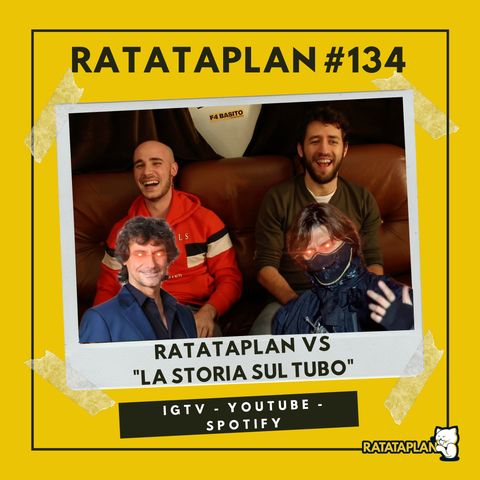Ratataplan #134 | “BELLA STORIA” - Ratataplan VS La Storia sul Tubo