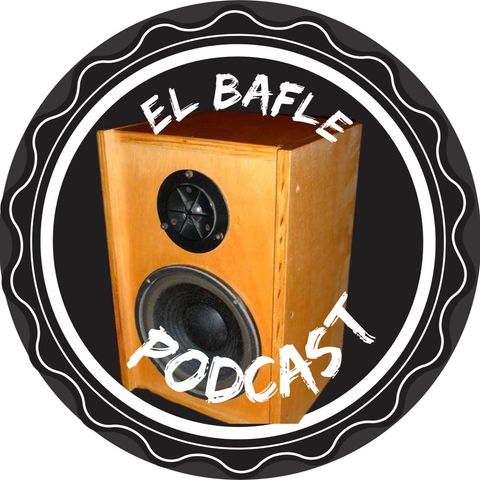 EL BAFLE PODCAST EP 20 “2da PARTE DE BATALLA DE BANDAS SONORAS”
