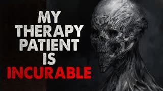 "My therapy patient is incurable" Creepypasta