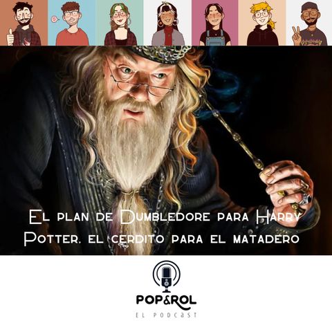 El Plan de Dumbledore para Harry Potter, el cerdito para el matadero PT. 1 - T1E1