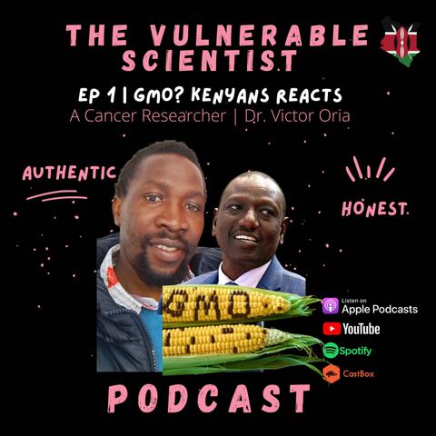 001 | GMO? Kenyan Cancer Researcher Reacts | Dr. Victor Oria