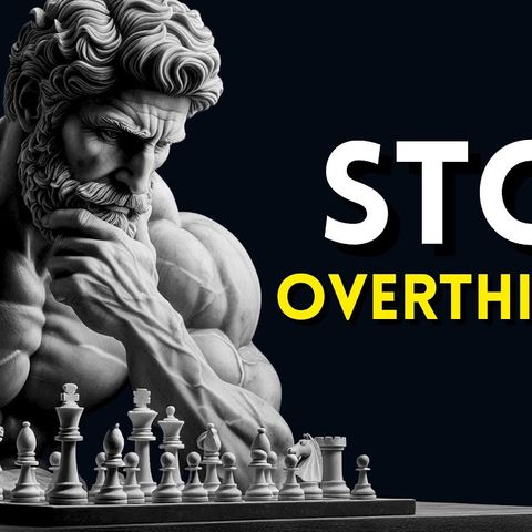 10 Stoic Ways to STOP OVERTHINKING