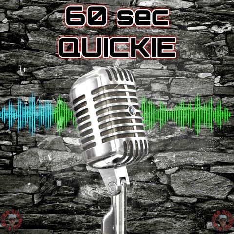 The 60 sec Quickie.