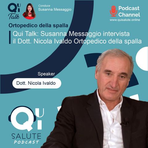 Qui Talk EP8: Susanna Messaggio intervista il Dott. Nicola Ivaldo, Ortopedico della spalla