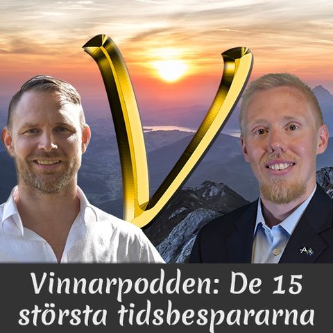 Vinnarpodden: De 15 största tidsbespararna