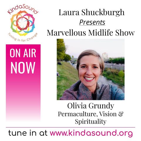 Permaculture, Vision & Spirituality | Olivia Grundy on Marvellous Midlife with Laura Shuckburgh