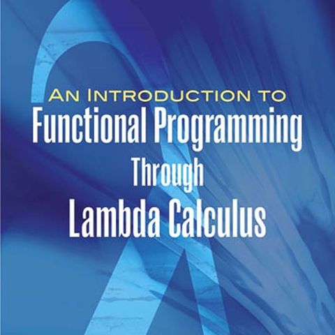 An Introduction to Functional Programming Through Lambda Calculus