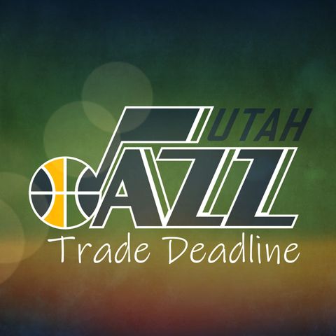 Utah Jazz Mob's Trade Deadline