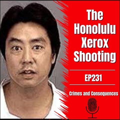 EP231: The Honolulu Xerox Shooting