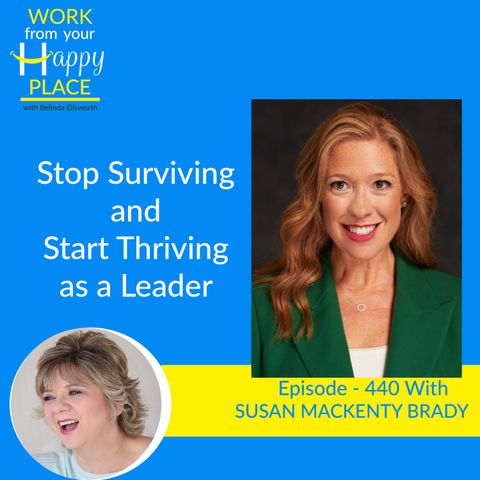 Stop Surviving and Start Thriving as a Leader with Susan MacKenty Brady