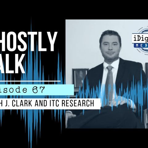 GHOSTLY TALK EPISODE 67 – KEITH J. CLARK AND ITC RESEARCH