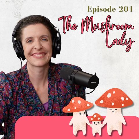 201: The Mushroom Lady