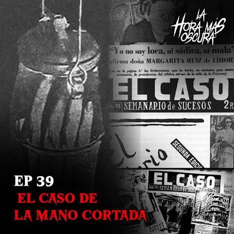 Ep39: El Caso de la Mano Cortada