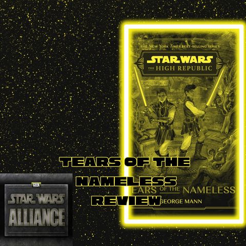 Star Wars The High Republic Tears of The Nameless Review Star Wars Alliance Episode CCIX