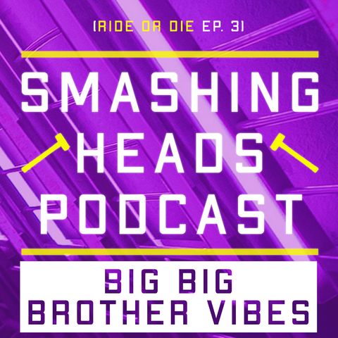 Big Big Brother Vibes (Ride Or Dies Ep. 3)