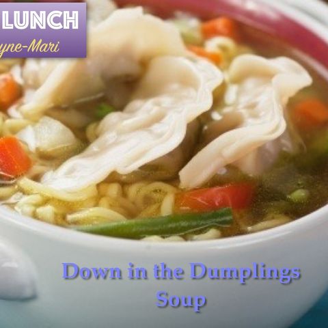 LIGHT LUNCH: Down in the Dumplings Soup