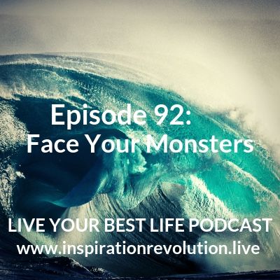 Ep 92- Face Your Monsters