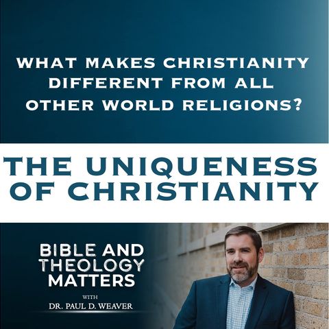 BTM 69 - The Uniqueness of Christianity