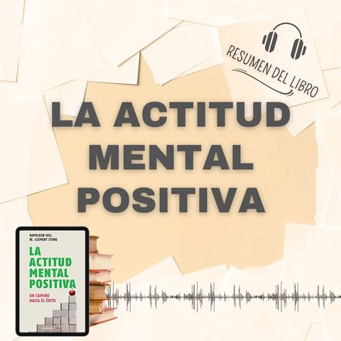 8 Secretos del Libro 'LA ACTITUD MENTAL POSITIVA' 📗 Resumen del Libro - Ideas Clave de Napoleon Hill (Baja tu PDF📥)