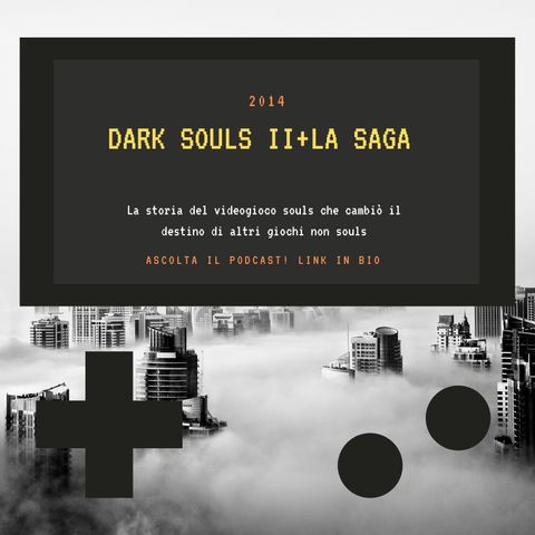 DARK SOULS II + la saga - 2014 - puntata 34