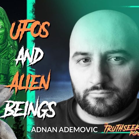 Alien and UFO Experiences (Little Green Men Wearing Hoods!) - UFO HUB Podcast Host Adnan Ademovic
