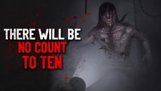 "There Will Be No Counting To Ten" Creepypasta