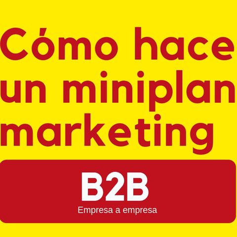 Cómo hacer un plan " mini " de marketing en b2b