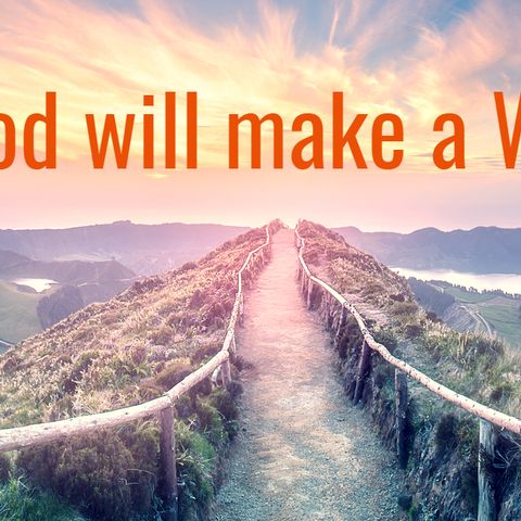 God will make a WAY for you!