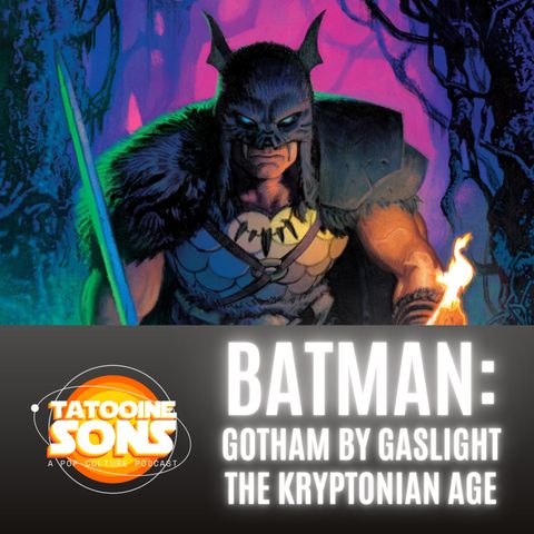 Batman: Gotham By Gaslight - The Kryptonian Age (Comic Book Wednesday - Season 7 Episode 5)