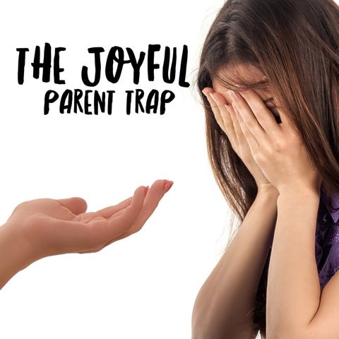 The Joyful Parent Trap