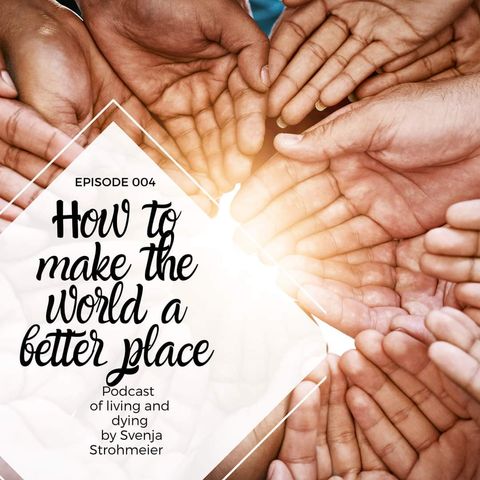 004 - How to make the World a better place