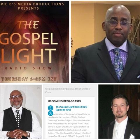 The Gospel Light Radio Show - (Episode 106)