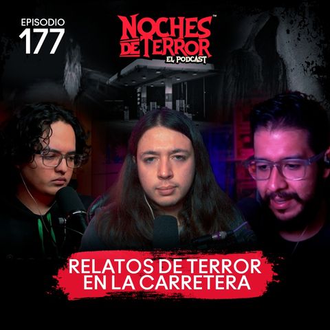 Ep 177: Relatos de Terror en la Carretera
