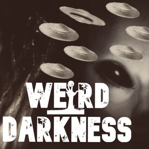 “UFOs AND CREEPY HUMANOIDS” 4 More Terrifying True Horror Stories! #WeirdDarkness