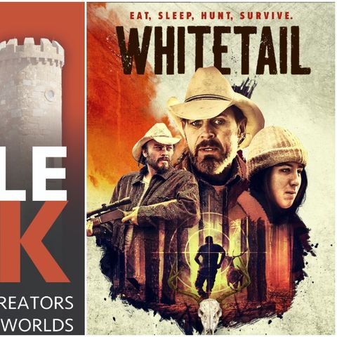 Castle Talk: Derek Presley, writer/director & Jason Starne, producer of WHITETAIL
