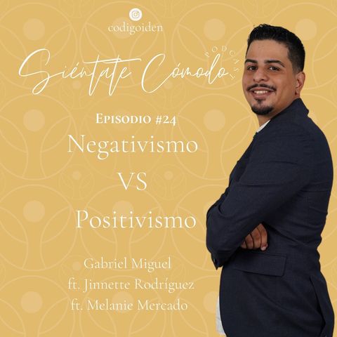 Episodio # 24 (ST) : Negativismo vs Positivismo (Ft. Jinnette Rodriguez y Melanie Mercado)