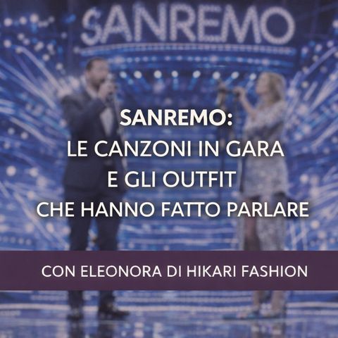Sanremo - Canzoni in Gara e Gli Outfit che Hanno Fatto Parlare