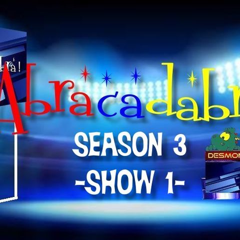ABRACADABRA!-Season 3-Show 1