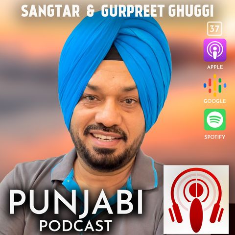 Sangtar and Gurpreet Ghuggi (EP37)