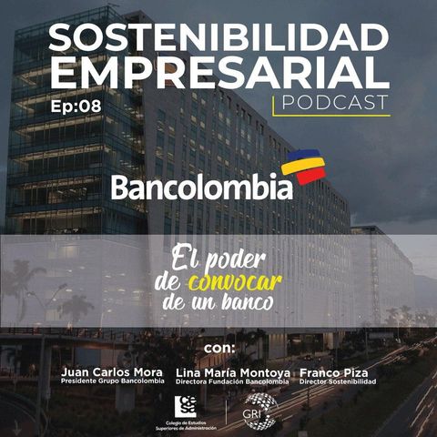 EP 08: El poder de convocar de un banco - Caso Bancolombia