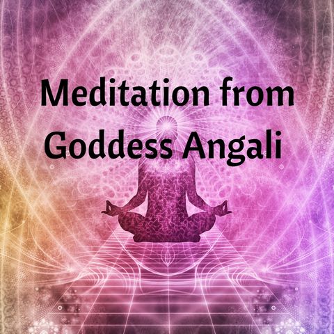 Meditation from Goddess Angali