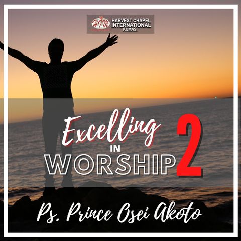 Excelling in Worship - Part 2