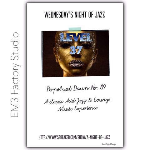 A Night of Jazz Presents: LEVEL 37 No. 89 "Perpetual Dawn"