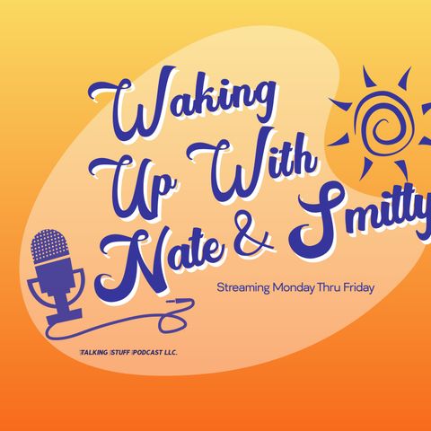 Waking  Up With Nate & Smitty; Who's the Jerk & Tongue Tied Thursday, 6OCT22