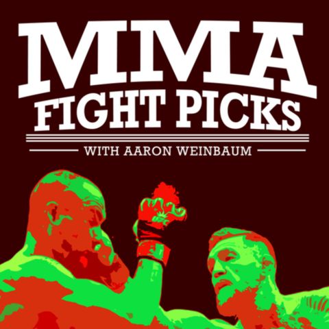 MMA Fight Picks w/ Aaron Weinbaum picking UFC Greenville, Bellator 223 , Bellator London