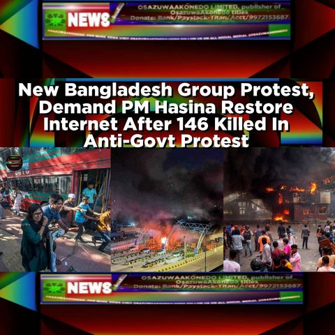 New Bangladesh Group Protest, Demand PM Hasina Restore Internet After 146 Killed In Anti-Govt Protest ~ OsazuwaAkonedo
