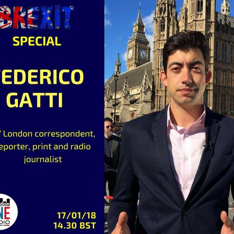 Federico Gatti : Brexit, italiani, elezioni, e tanto altro commentati dall'inviato di Mediaset e poi musica...