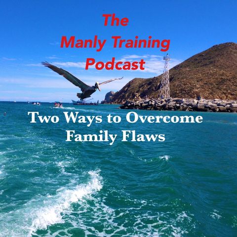 Two Ways to Overcome Family Flaws